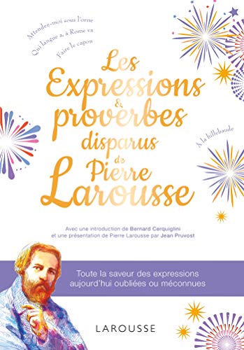 LES EXPRESSIONS & PROVERBES DISPARUS DE PIERRE LAROUSSE